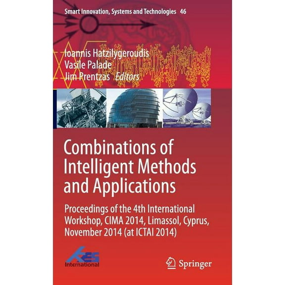 Smart Innovation, Systems and Technologi Combinations of Intelligent Methods and Applications: Proceedings of the 4th International Workshop, Cima 2014, Limassol, Book 46, (Hardcover)