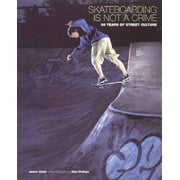 Skateboarding is Not a Crime: 50 Years of Street Culture [Paperback - Used]