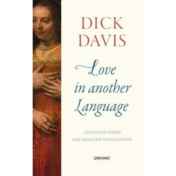 Love in Another Language : Collected Poems and Selected Translations (Paperback)