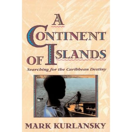 A Continent Of Islands : Searching For The Caribbean