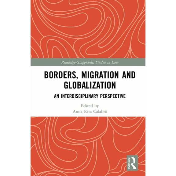 Routledge-Giappichelli Studies in Law Borders, Migration and Globalization: An Interdisciplinary Perspective, (Hardcover)