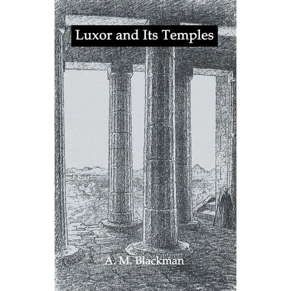 Kegan Paul Library of Ancient Egypt Luxor And Its Temples, (Hardcover)