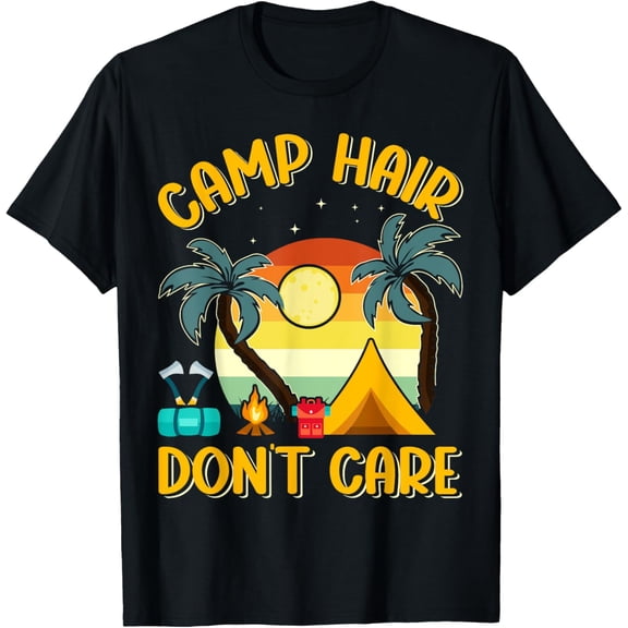 Exquisite and comfortable-Camp Hair Don't Care Funny Camping Outdoor Camper Survival T-Shirt