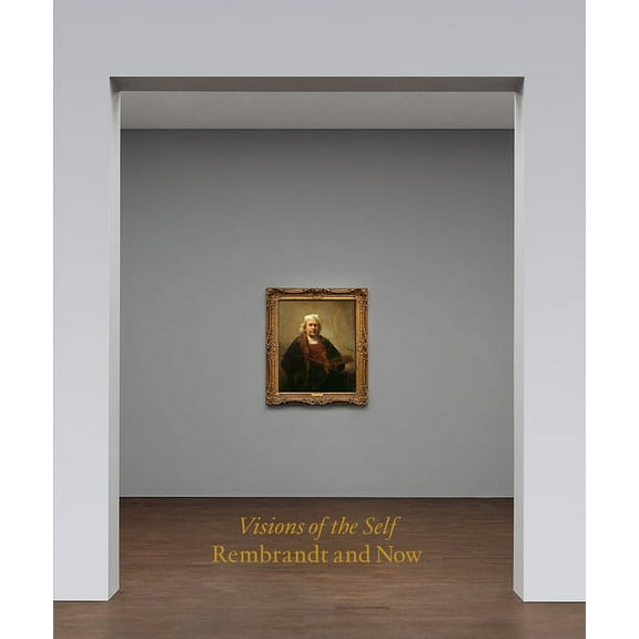 Visions of the Self: Rembrandt and Now (Hardcover)