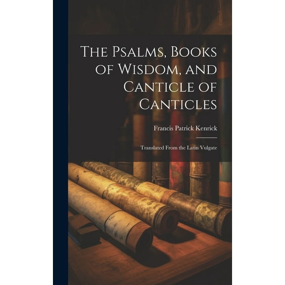 The Psalms, Books of Wisdom, and Canticle of Canticles (Hardcover)