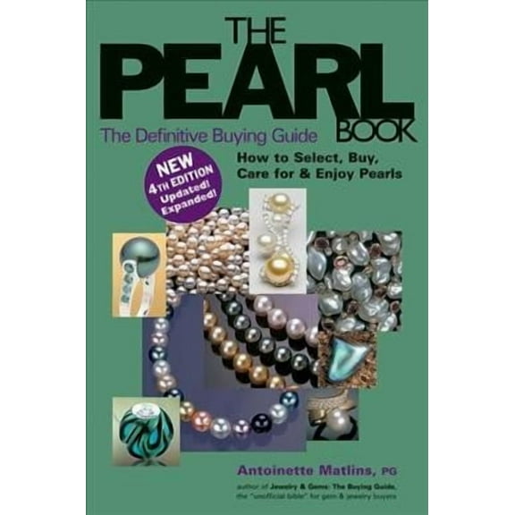 The Pearl Book (4th Edition): The Definitive Buying Guide -- Antoinette Matlins