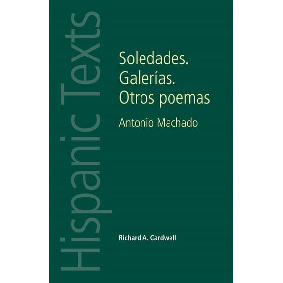 Hispanic Texts Soledades. GalerÃas. Otros Poemas: Antonio Machado, (Paperback)