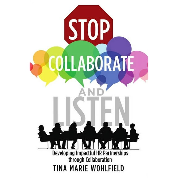 Stop Collaborate and Listen: Developing Impactful HR Partnerships through Collaboration, (Paperback)