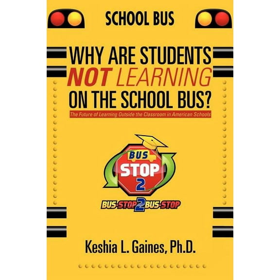 Why are Students Not Learning on the School Bus? : The Future of Learning Outside the Classroom in American Schools (Paperback)