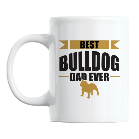 Best Bulldog Dad Ever feat. Dog White Ceramic Coffee & Tea Mug Cup (11oz)