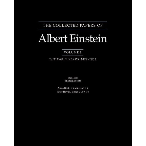 Collected Papers of Albert Einstein The Collected Papers of Albert Einstein: The Early Years, 1879-1902., Book 1, (Paperback)