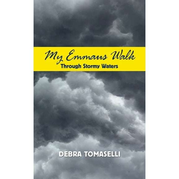 My Emmaus Walk Through Stormy Waters: True Stories of Faith, Hope and Inspiration (Paperback)
