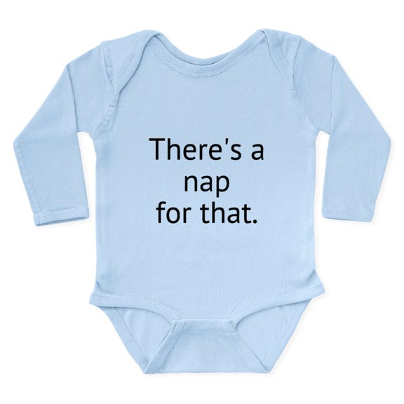 CafePress - Theres A Nap For That. Body Suit - Long Sleeve Cotton Baby Bodysuit