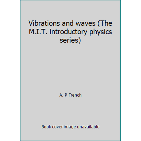 Pre-Owned Vibrations and waves (The M.I.T. introductory physics series) (Hardcover) 0393099245 9780393099249
