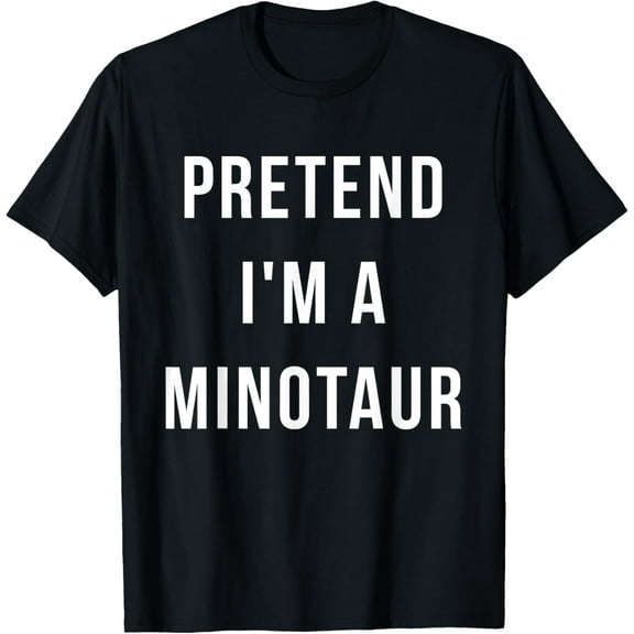 Pretend I'm A Minotaur Halloween Lazy Last Minute Costume T-Shirt