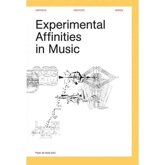 Orpheus Institute Experimental Affinities in Music, (Paperback)