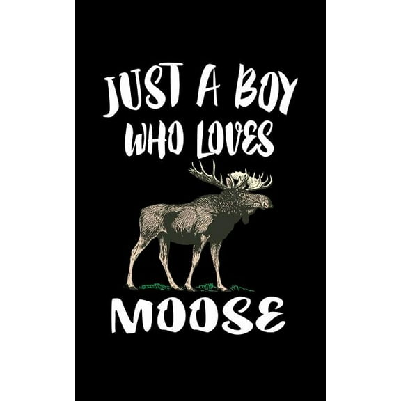 Just A Boy Who Loves Moose : Animal Nature Collection (Paperback)