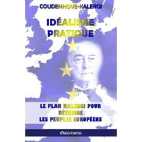Idéalisme Pratique: Le plan Kalergi pour détruire les peuples européens (Paperback)