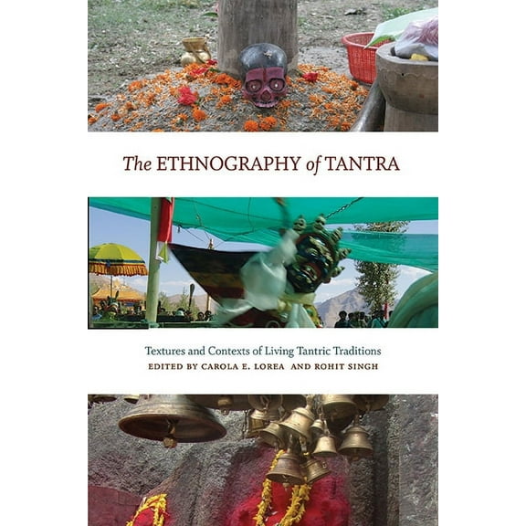 The Ethnography of Tantra: Textures and Contexts of Living Tantric Traditions, (Hardcover)
