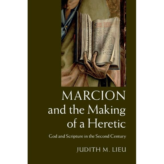 Marcion and the Making of a Heretic, (Hardcover)