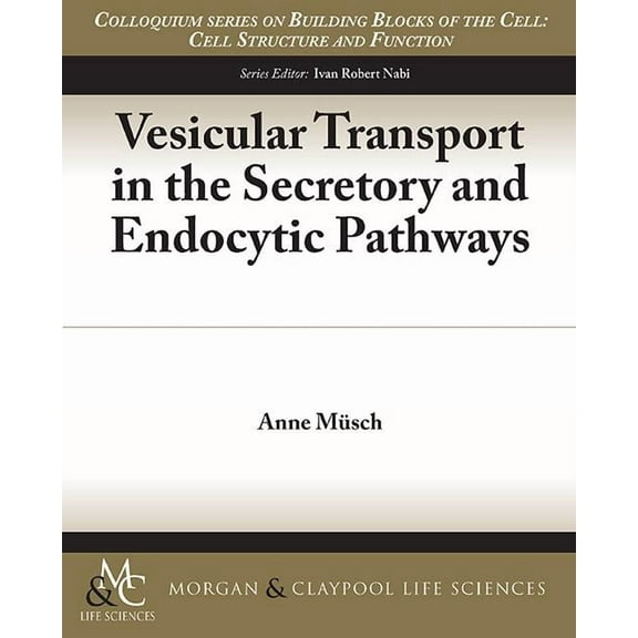 Colloquium Building Blocks of the Cell: Cell Structure and Function: Vesicular Transport in the Secretory and Endocytic Pathways (Paperback)
