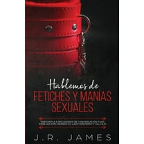 Más Allá de las Sábanas: Hablemos de Fetiches y Manías Sexuales: Preguntas e Iniciadores de Conversación para Parejas Explorando Su Lado Perverso y Salvaje (Paperback)