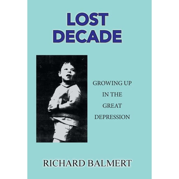 Lost Decade: Growing up in the Great Depression (Hardcover)