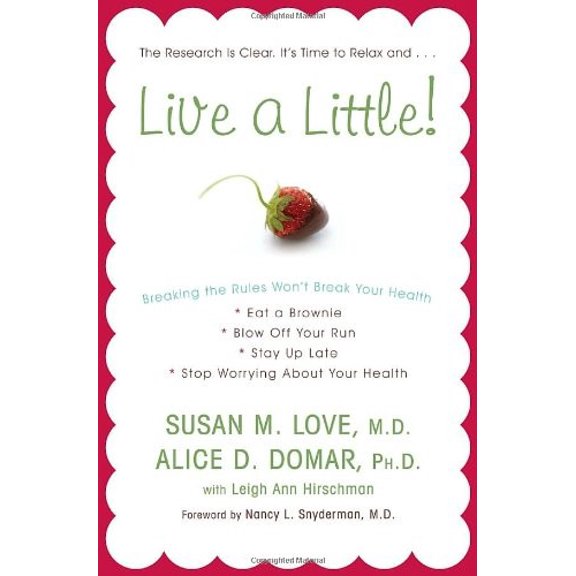 Pre-Owned Live a Little!: Breaking the Rules Won't Break Your Health (Hardcover) 0307409422 9780307409423
