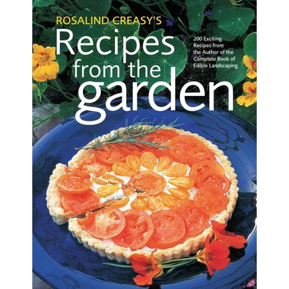 Pre-Owned Rosalind Creasy's Recipes from the Garden: 200 Exciting Recipes from the Author of The Complete Book of Edible Landscaping Paperback