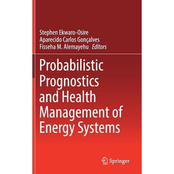 Probabilistic Prognostics and Health Management of Energy Systems, (Hardcover)