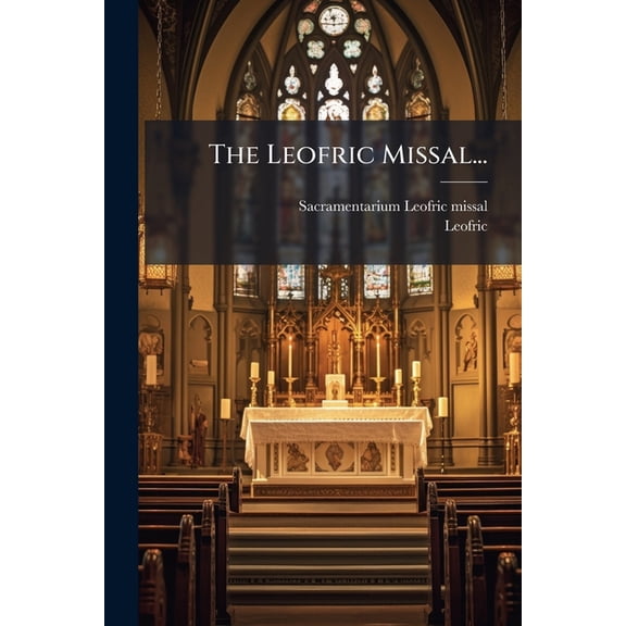The Leofric Missal... (Paperback)