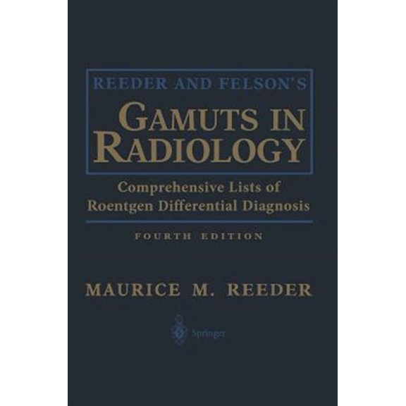 Pre-Owned Reeder and Felson's Gamuts in Radiology: Comprehensive Lists of Roentgen Differential Diagnosis, (Hardcover)
