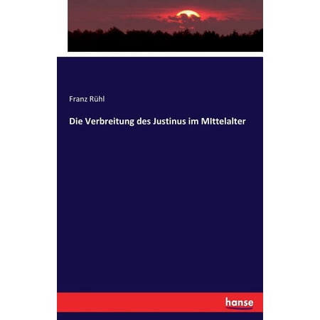 Die Verbreitung des Justinus im MIttelalter (Paperback)