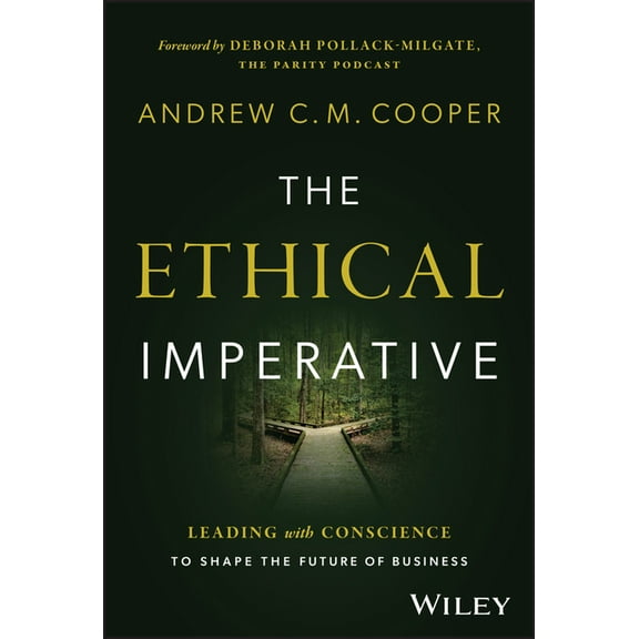 The Ethical Imperative: Leading with Conscience to Shape the Future of Business, (Hardcover)