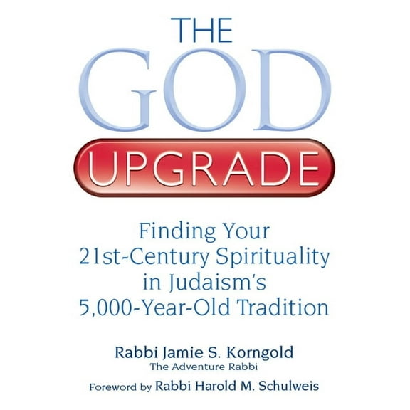 The God Upgrade: Finding Your 21st-Century Spirituality in Judaism's 5,000-Year-Old Tradition, (Hardcover)
