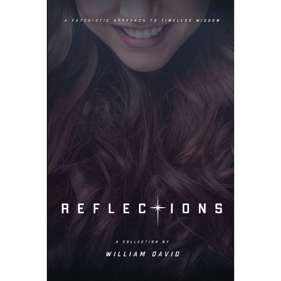 Reflections Reflections: A futuristic approach to timeless wisdom, Book 1, (Paperback)