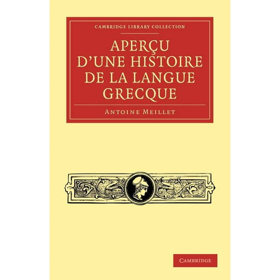 Cambridge Library Collection - Linguisti Apercu d'une histoire de la langue grecque, (Paperback)