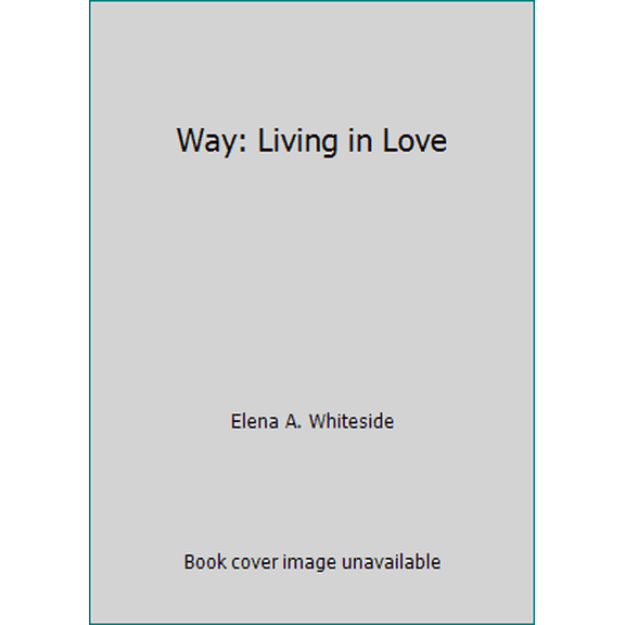 Pre-Owned Way: Living in Love (Hardcover) 0910006806 9780910068062