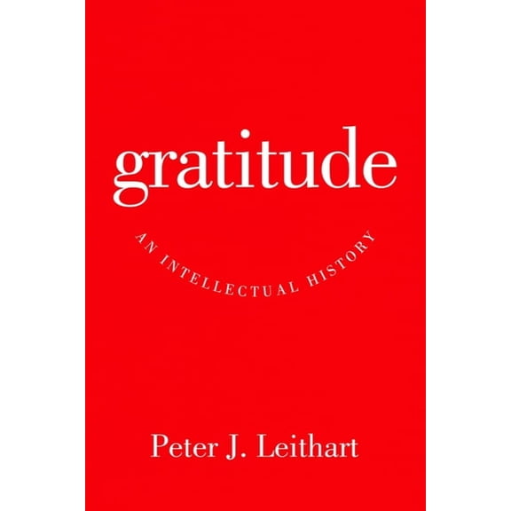 Gratitude: An Intellectual History, (Paperback)