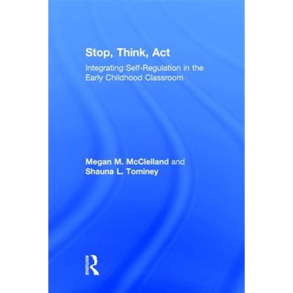 Pre-Owned Stop, Think, Act: Integrating Self-Regulation in the Early Childhood Classroom, (Hardcover)