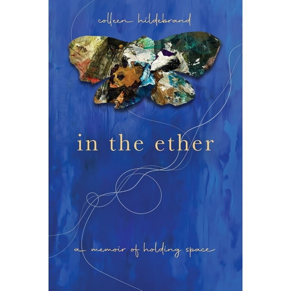 In the Ether: A Memoir of Holding Space, (Paperback)