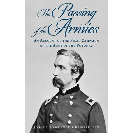 Campaign Accent - The Passing of the Armies : An Account of the Final Campaign of the Army of the Potomac, Based upon Personal Reminiscences of the Fifth Army Corps