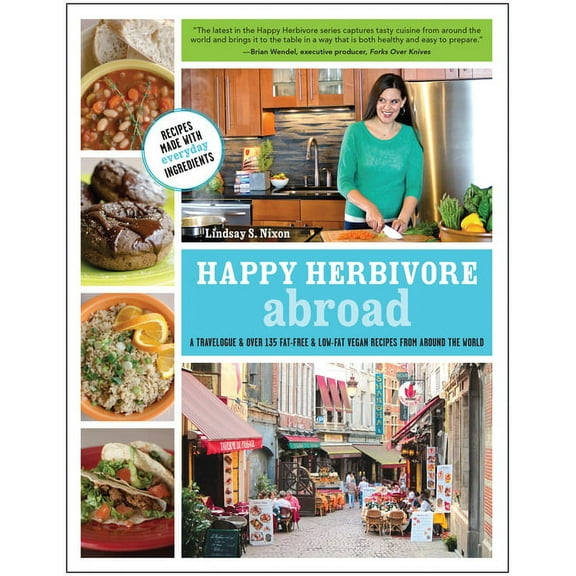 Happy Herbivore Abroad: A Travelogue and Over 135 Fat-Free and Low-Fat Vegan Recipes from Around the World (Paperback)