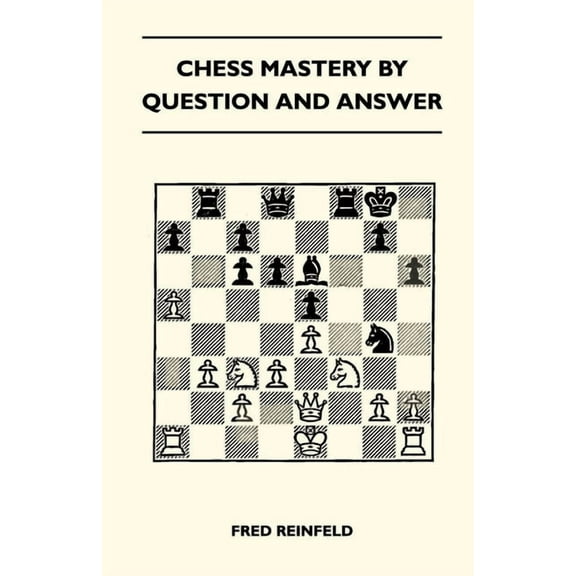 Chess Mastery by Question and Answer, (Paperback)