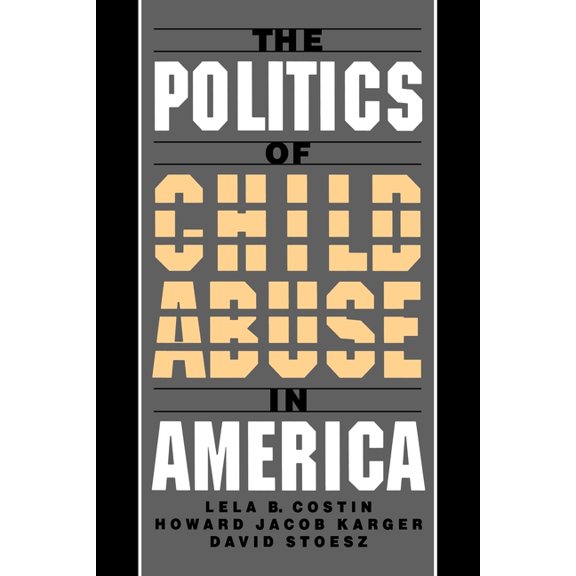 Child Welfare: A Child Welfare Practice, The Politics of Child Abuse in America, (Paperback)