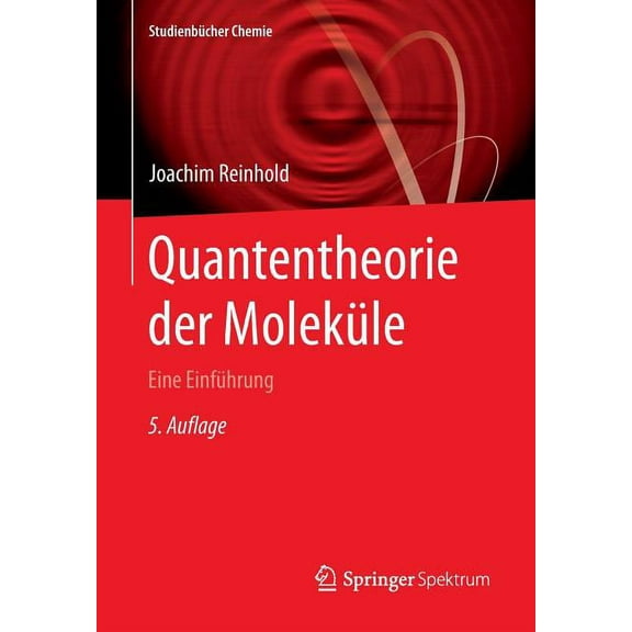 StudienbÃ¼cher Chemie Quantentheorie Der MolekÃ¼le: Eine EinfÃ¼hrung, (Paperback)