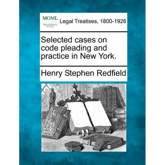 Selected cases on code pleading and practice in New York. (Paperback)