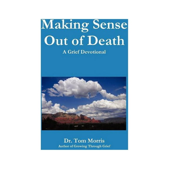 Making Sense Out of Death: A Grief Devotional, (Paperback)