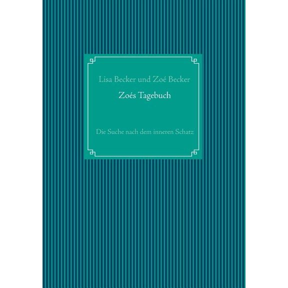 ZoÃ©s Tagebuch: Die Suche nach dem inneren Schatz, (Paperback)