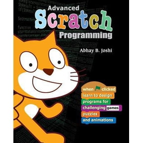 Pre-Owned Advanced Scratch Programming: Learn to design programs for challenging games, puzzles, and animations (Paperback) 1539660842 9781539660842